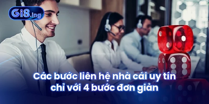 Các bước liên hệ nhà cái uy tín chỉ với 4 bước đơn giản