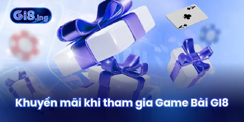 Khuyến mãi khi tham gia Game Bài GI8