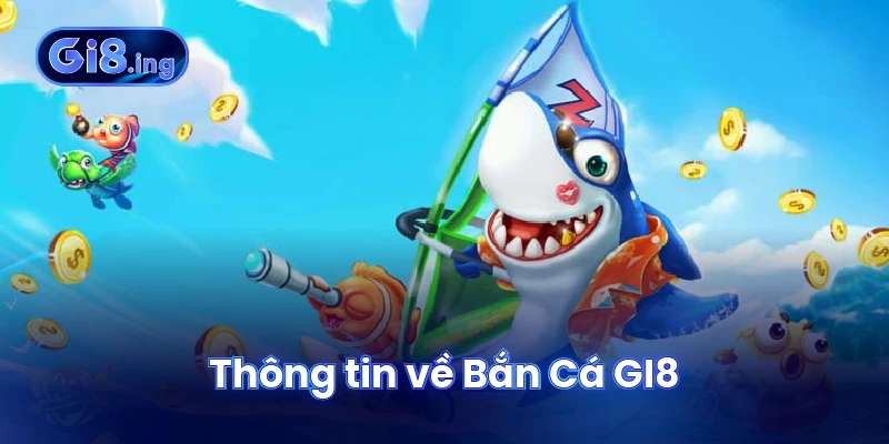Thông tin về Bắn Cá GI8