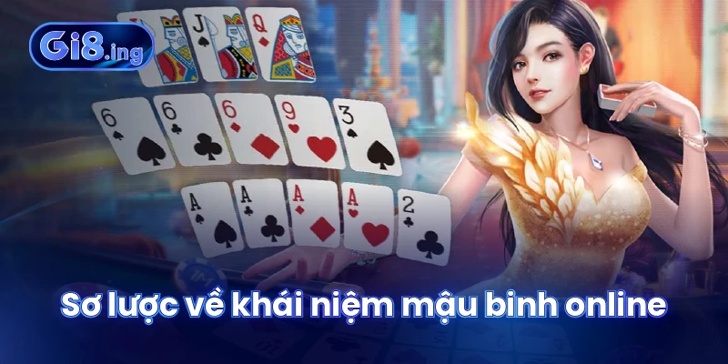 Mậu Binh Online Tựa Game Bài Kinh Điển Cho Người Chơi Việt 2 Sơ lược về khái niệm mậu binh online