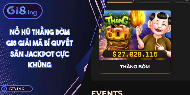 Nổ Hũ Thằng Bờm GI8 Giải Mã Bí Quyết Săn Jackpot Cực Khủng 1 Nổ Hũ Thằng Bờm GI8 Giải Mã Bí Quyết Săn Jackpot Cực Khủng